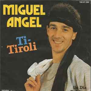 Miguel Angel - Ti Tiroli FLAC album