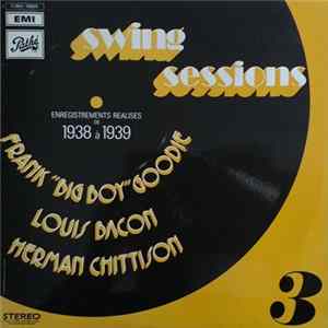 Frank "Big Boy" Goodie, Louis Bacon, Herman Chittison - Swing Sessions 3 - 1938/1939 FLAC album