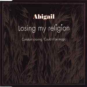 Abigail - Losing My Religion / Constant Craving / Could It Be Magic FLAC album