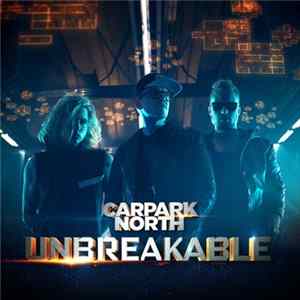 Carpark North - Unbreakable FLAC album