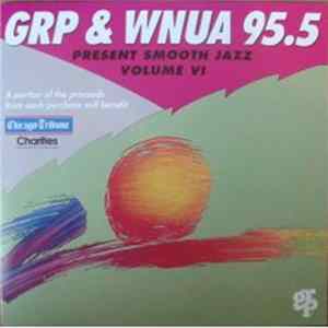 Various - GRP & WNUA 95.5 Present Smooth Jazz Volume VI FLAC album