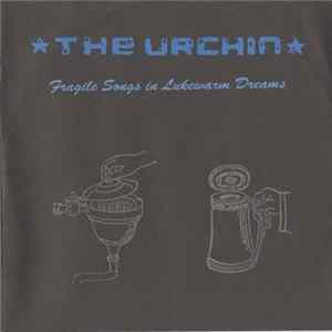 The Urchin - Fragile Songs In Lukewarm Dreams FLAC album