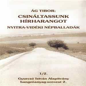 Ág Tibor - Csináltassunk Hírharangot - Nyitra-Vidéki Népballadák FLAC album