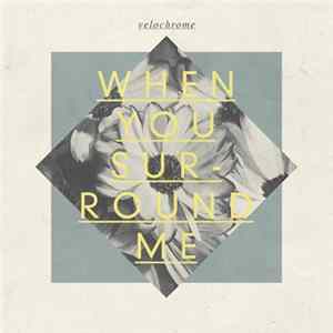 Velochrome - When You Surround Me / The Gap In Your Head FLAC album