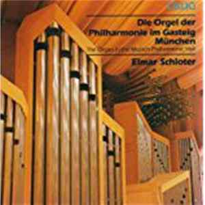 Elmar Schloter - Die Orgel der Philharmonie im Gasteig München FLAC album
