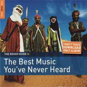 Various - The Rough Guide To The Best Music You've Never Heard FLAC album