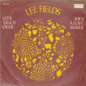 Lee Fields - Let's Talk It Over / She's A Love Maker FLAC album