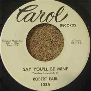 Robert Earl - Say You'll Be Mine / Love Will Find A Way FLAC album