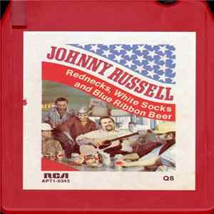 Johnny Russell - Rednecks, White Socks And Blue Ribbon Beer FLAC album