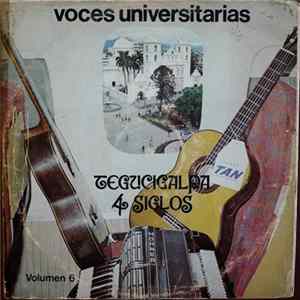 Voces Universitarias De Honduras - Tegucigalpa 4 Siglos, Volumen 6 FLAC album