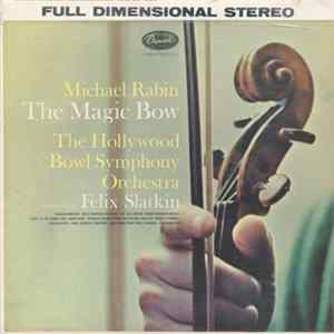 Michael Rabin, The Hollywood Bowl Symphony Orchestra, Felix Slatkin - The Magic Bow FLAC album