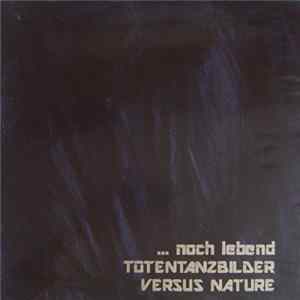 Versus Nature - ... Noch Lebend - Totentanzbilder FLAC album