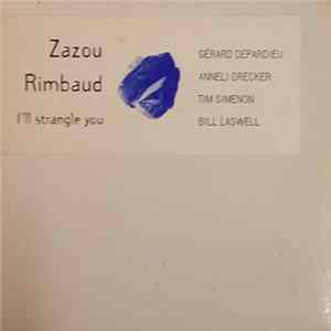 Hector Zazou With Gérard Depardieu, Anneli Drecker, Bill Laswell, Tim Simenon - I'll Strangle You FLAC album