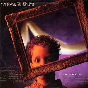 Michael W. Smith - The Big Picture FLAC album