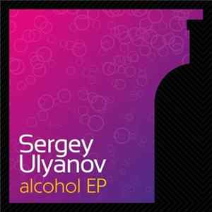 Sergey Ulyanov - Alcohol EP FLAC album