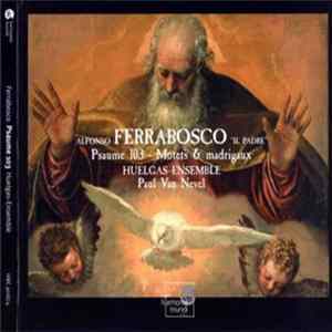 Alfonso Ferrabosco - Huelgas-Ensemble, Paul Van Nevel - Psaume 103 • Motets & Madrigaux FLAC album