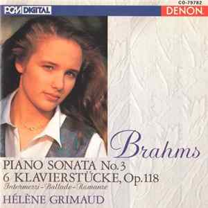 Brahms / Hélène Grimaud - Piano Sonata No. 3, 6 Klavierstucke, Op. 118 FLAC album