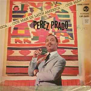 Perez Prado And His Orchestra - Our Man In Latin America FLAC album