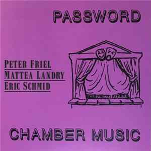 Peter Friel / Mattea Landry / Eric Schmid - Password / Chamber Music FLAC album
