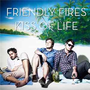 Friendly Fires - Kiss Of Life FLAC album