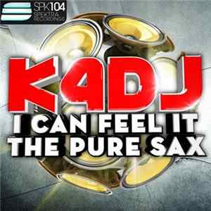 K4DJ - I Can Feel It / The Pure Sax FLAC album