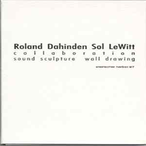 Roland Dahinden, Sol Lewitt - Collaboration (Sound Sculpture Wall Drawing) FLAC album