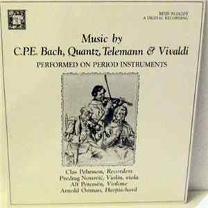 C.P.E. Bach, Quantz, Telemann, Vivaldi, Clas Pehrsson, Predrag Novović, Alf Petersén, Arnold Östman - Music By C.P.E. Bach, Quantz, Telemann & Vivaldi Performed On Period Instruments FLAC album