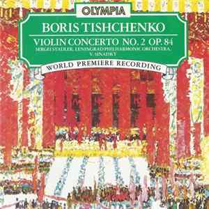 Boris Tishchenko, Sergei Stadler, Leningrad Philharmonic Orchestra, V.Sinaisky - Violin Concerto No. 2 Op. 84 FLAC album