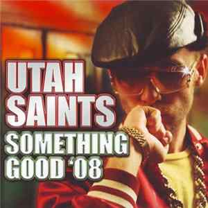 Utah Saints - Something Good '08 FLAC album