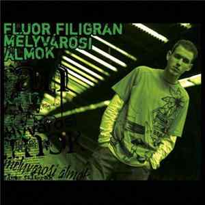 Fluor Filigran - Mélyvárosi Álmok FLAC album