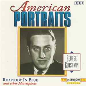 George Gershwin - American Portraits - Rhapsody In Blue FLAC album
