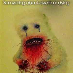 Something About Death Or Dying - Demo FLAC album