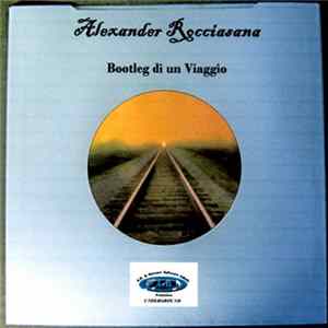 Alexander Rocciasana - Bootleg di un Viaggio FLAC album