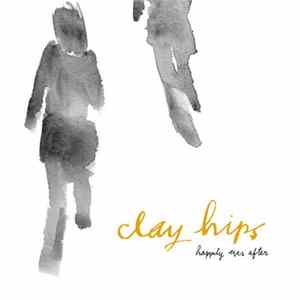 Clay Hips - Happily Ever After FLAC album