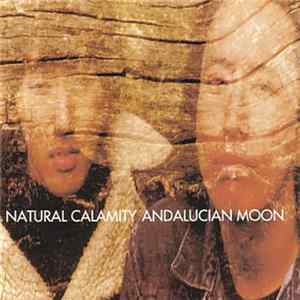 Natural Calamity - Andalucian Moon FLAC album