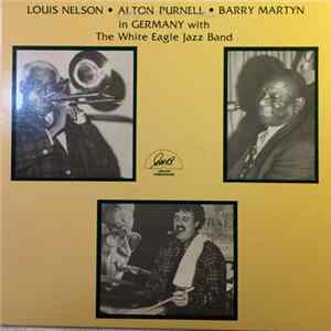 Louis Nelson , Alton Purnell, Barry Martyn - In Germany With The White Eagle Jazz Band FLAC album