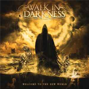 Walk In Darkness - Welcome To The New World FLAC album