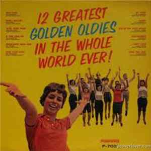 Various - 12 Greatest Golden Oldies In The Whole World Ever FLAC album