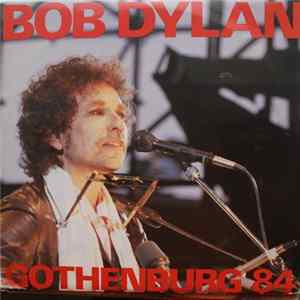 Bob Dylan - Gothenburg 84 - Don't Think Twice FLAC album
