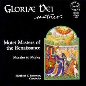 Gloriae Dei Cantores, Elizabeth C. Patterson - Motet Masters Of The Renaissance: Morales to Morley FLAC album