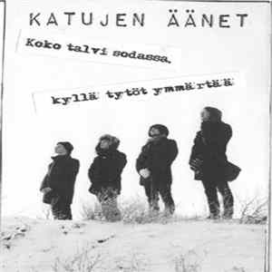 Katujen Äänet - Koko Talvi Sodassa, Kyllä Tytöt Ymmärtää FLAC album