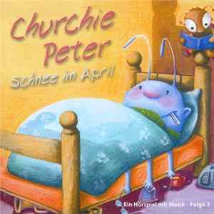 Michael Fajgel, Eberhard Rink - Churchie Peter - Schnee Im April (Ein Hörspiel Mit Musik - Folge 3) FLAC album