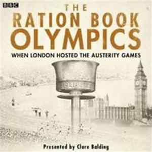 Clare Balding - The Ration Book Olympics (When London Hosted The Austerity Games) FLAC album