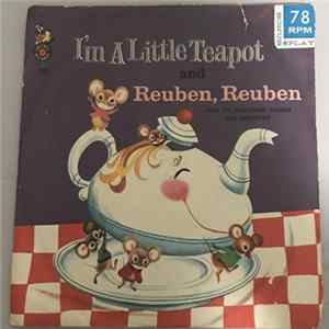 The Cricketone Chorus & Orchestra - I'm A Little Teapot and Reuben, Reuben FLAC album