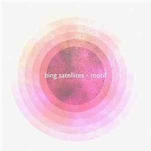Bing Satellites - Motif FLAC album