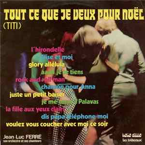 Jean-Luc Ferré, Son Orchestre Et Ses Chanteurs - Tout Ce Que Je Veux Pour Noel FLAC album