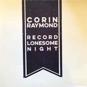Corin Raymond - Record Lonesome Night FLAC album