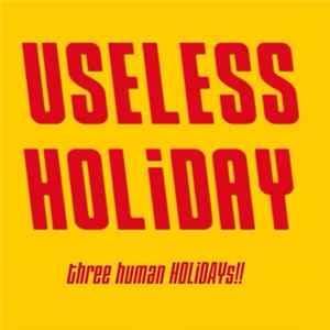 Useless Holiday - Three Human Holidays!! FLAC album