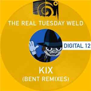 The Real Tuesday Weld - Kix (Bent Remixes) FLAC album