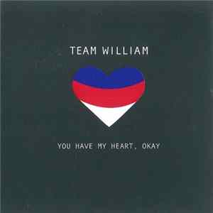 Team William - You Have My Heart, Okay FLAC album